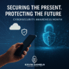 October is Cybersecurity Awareness Month: Securing The Present. Protecting The Future